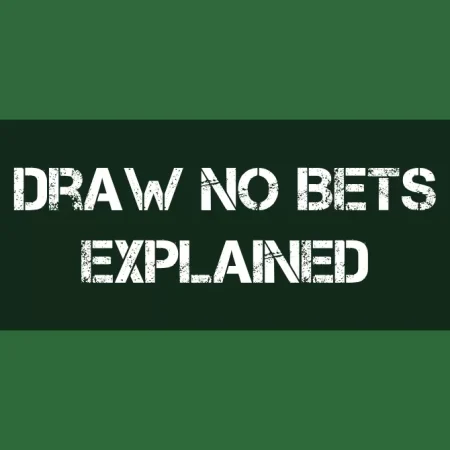 Understanding Draw No Bet: Comprehensive Guide and Winning Strategies